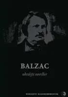 Balzac - udvalgte noveller