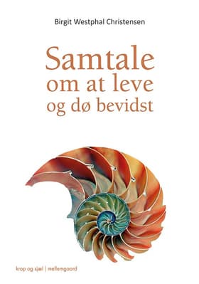 Samtale om at leve og dø bevidst af Birgit Westphal Christensen