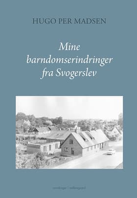 Mine barndomserindringer fra Svogerslev af Hugo Per Madsen