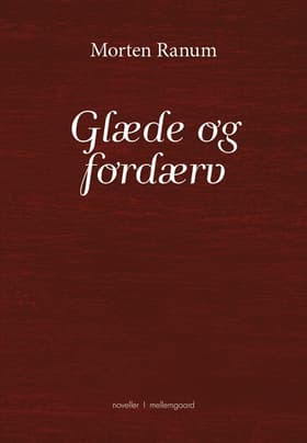 Glæde og fordærv af Morten Ranum