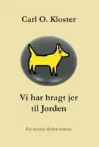 Vi har bragt jer til Jorden