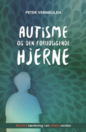 Autisme og den forudsigende hjerne af Peter Vermeulen
