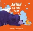 Anton vil ikke i bad