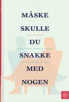 Måske skulle du snakke med nogen