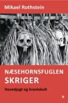 Næsehornsfuglen skriger – hovedjagt og kraniekult