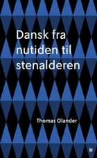 Dansk fra nutiden til stenalderen