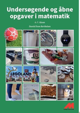 Undersøgende og åbne opgaver i matematik 4.-7.klasse af Daniel Dam Berthelsen
