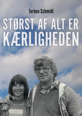 Størst af alt er kærligheden af Torben Schmidt