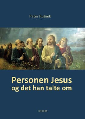 Personen Jesus og det han talte om af Peter Rubæk