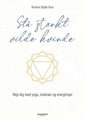 Stå stærkt, vilde kvinde af Kristine Skytte Glue