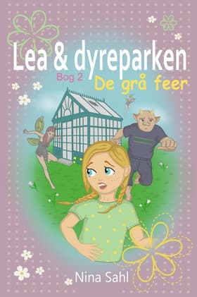 Lea og dyreparken - bog 2 DE GRÅ FEER af Nina Sahl