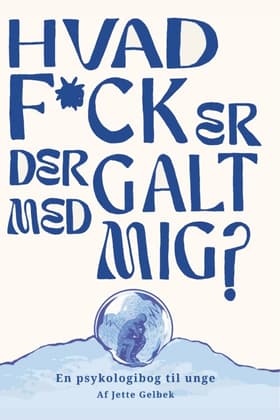 Hvad f*ck er der galt med mig? af Jette Gelbek