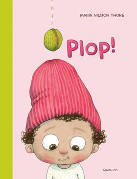 Plop! af Maria Nilsson Thore