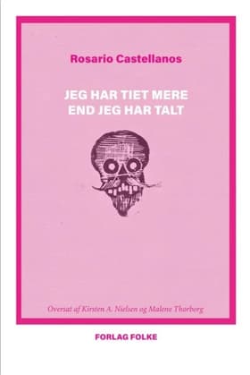 Jeg har tiet mere end jeg har talt af Rosario Castellanos