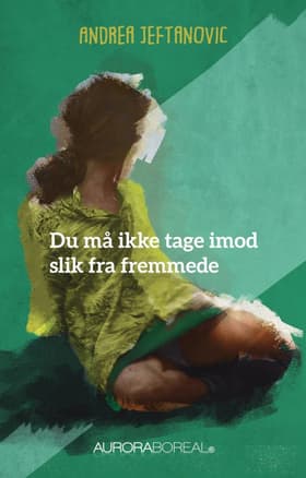 Du må ikke tage imod slik fra fremmede af Andrea Jeftanovic