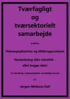 Tværfagligt og tværsektorielt samarbejde mellem Voksenpsykiatrien og Misbrugscenteret, nytænkning eller minefelt - eller begge dele.