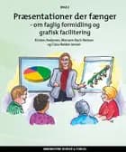 Præsentationer der fænger - om faglig formidling og grafisk facilitering, bind 2