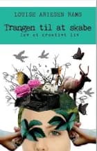 Trangen til at skabe - lev et kreativt liv