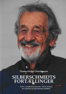 Silberschmidts Fortællinger - Et liv i sundhedens tjeneste af Thomas Kvist Christiansen