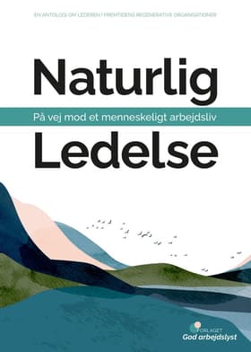 Naturlig Ledelse af Rebekka Bøgelund (Videncenter for God Arbejdslyst )