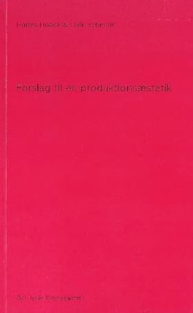 Forslag til en produktionsæstetik af Ulrik Schmidt