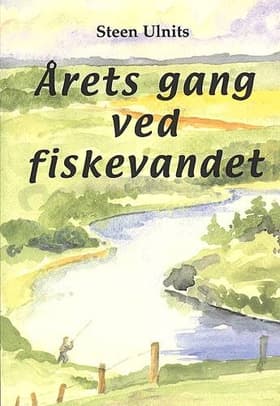 Årets gang ved fiskevandet af Steen Ulnits