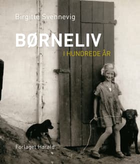 Børneliv i hundrede år af Birgitte Svennevig