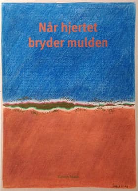 Når hjertet bryder mulden af Kirsten Munk