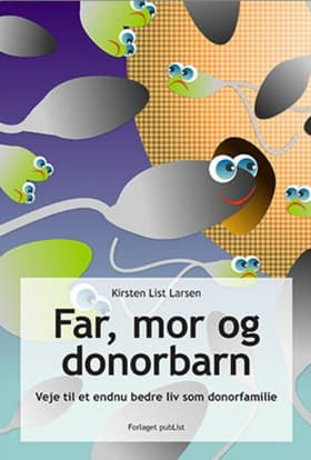 Far, mor og donorbarn af Kirsten List Larsen