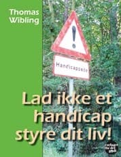 Lad ikke et handicap styre dit liv! af Thomas Wibling