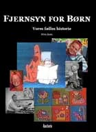 Fjernsyn for Børn - vores fælles historie