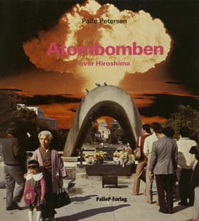 ATOMBOMBEN OVER HIROSHIMA af Palle Petersen