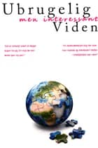 Ubrugelig men interessant viden