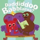 Daddiddoo Babblarna?